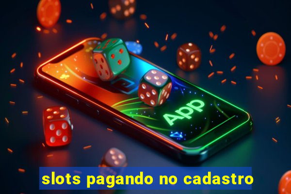 slots pagando no cadastro